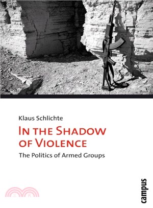 In the Shadow of Violence ─ The Politics of Armed Groups