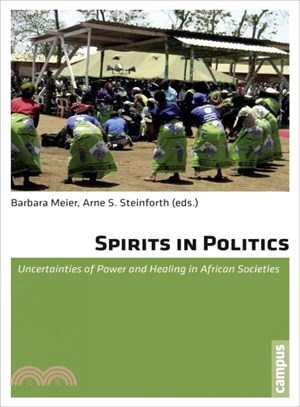 Spirits in Politics ─ Uncertainties of Power and Healing in African Societies