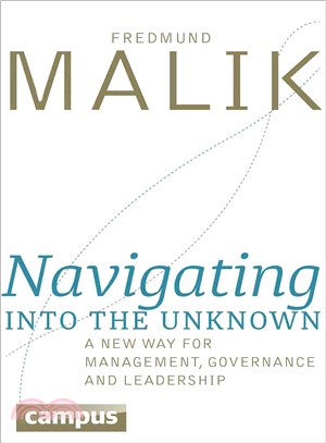 Navigating into the Unknown ─ A New Way for Management, Governance and Leadership