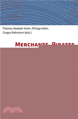 Merchants, Pirates, and Smugglers ― Criminalization, Economics, and the Transformation of the Maritime World 1200?600