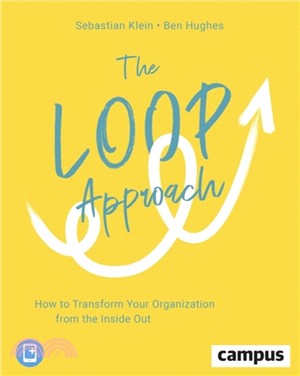 Loop Approach : How to Transform Your Organization from the Inside Out