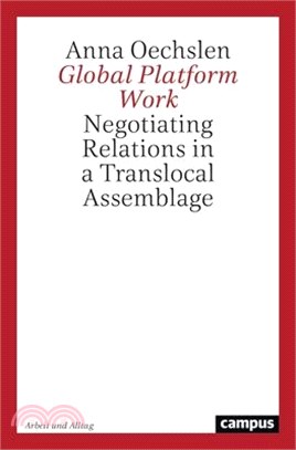 Global Platform Work: Negotiating Relations in a Translocal Assemblage Volume 25