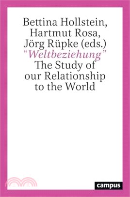 "Weltbeziehung": The Study of Our Relationship to the World