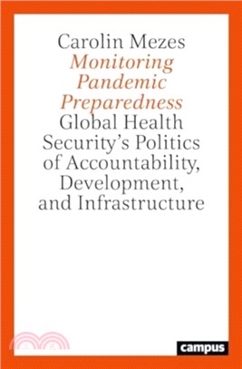 A Monitoring Pandemic Preparedness：Global Health Security's Politics of Accountability, Development, and Infrastructure