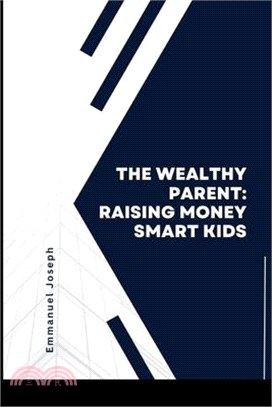 The Wealthy Parent, Raising Money Smart Kids