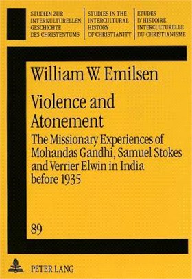 Violence and Atonement ― The Missionary Experiences of Mohandas Gandhi, Samuel Stokes and Verrier Elwin in India Before 1935