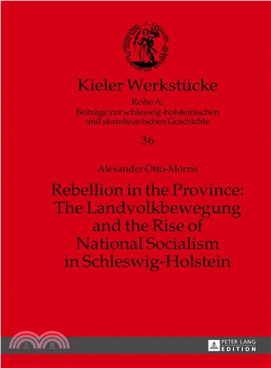 Rebellion in the Province: the Landvolkbewegung and the Rise of National Socialism in Schleswig-holstein