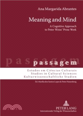 Meaning and Mind：A Cognitive Approach to Peter Weiss' Prose Work