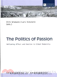 The Politics of Passion ― Reframing Affect and Emotion in Global Modernity