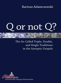 Q or Not Q? ─ The So-Called Triple, Double, and Single Traditions in the Synoptic Gospels