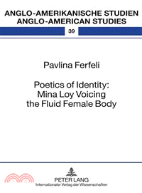 Poetics of Identity: Mina Loy Voicing the Fluid Female Body