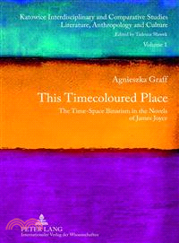 This Timecoloured Place ─ The Time-Space Binarism in the Novels of James Joyce