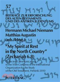 My Spirit at Rest in the North Country (Zechariah 6.8)—Collected Communications to the XXth Congress of the International Organization for the Study of the Old Testament, Helsinki 2010