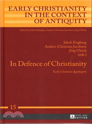 In Defence of Christianity ― Early Christian Apologists