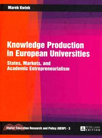 Knowledge Production in European Universities — States, Markets, and Academic Entrepreneurialism