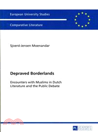 Depraved Borderlands ― Encounters With Muslims in Dutch Literature and the Public Debate