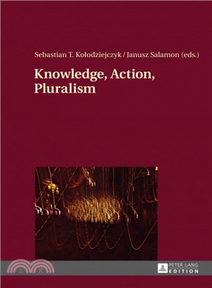 Knowledge, Action, Pluralism ― Contemporary Perspectives in Philosophy of Religion
