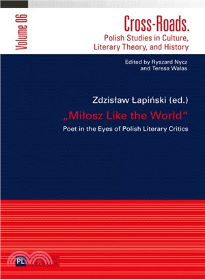 Milosz Like the World ─ Poet in the Eyes of Polish Literary Critics
