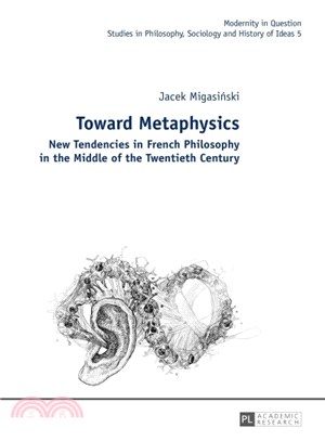Toward Metaphysics ─ New Tendencies in French Philosophy in the Middle of the Twentieth Century