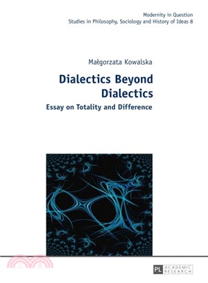Dialectics Beyond Dialectics ─ Essay on Totality and Difference