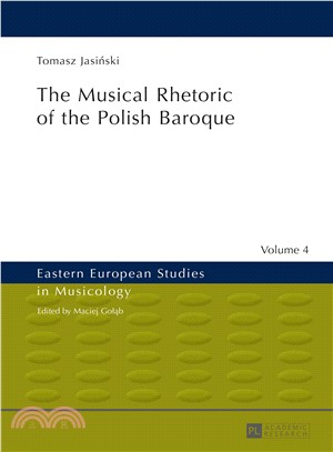 The Musical Rhetoric of the Polish Baroque