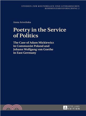 Poetry in the Service of Politics ─ The Case of Adam Mickiewicz in Communist Poland and Johann Wolfgang Von Goethe in East Germany