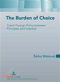 The Burden of Choice—Czech Foreign Policy Between Principles and Interests