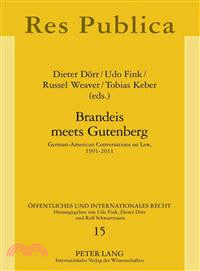 Brandeis Meets Gutenberg ― German-American Conversations on Law, 1991-2011