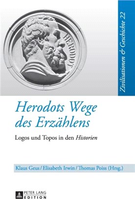Herodots Wege des Erzaehlens：Logos und Topos in den "Historien"