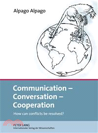 Communication - Conversation - Cooperation—How Can Conflicts Be Resolved?