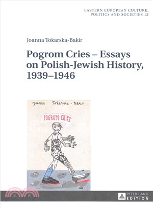 Pogrom Cries ─ Essays on Polish-Jewish History, 1939-1946