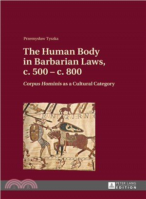 The Human Body in Barbarian Laws, c. 500 - c. 800 ― Corpus Hominis As a Cultural Category