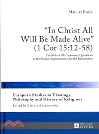 In Christ All Will Be Made Alive (1 Cor 15:12-58) ― The Role of Old Testament Quotations in the Pauline Argumentation for the Resurrection