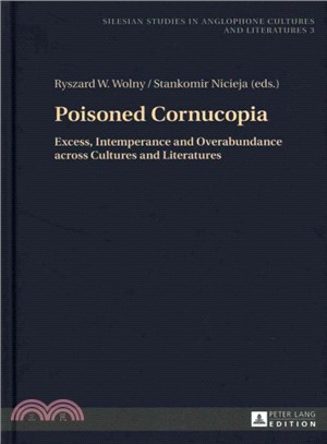 Poisoned Cornucopia ― Excess, Intemperance and Overabundance Across Cultures and Literatures