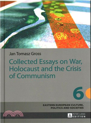 Collected Essays on War, Holocaust and the Crisis of Communism