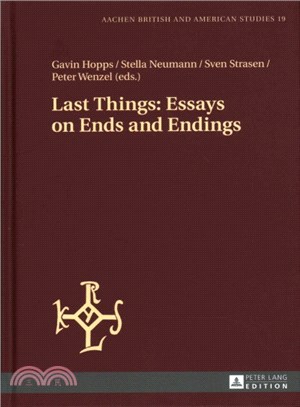 Last Things ─ Essays on Ends and Endings