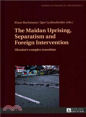 The Maidan Uprising, Separatism and Foreign Intervention ― Ukraine??Complex Transition