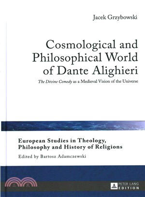 Cosmological and Philosophical World of Dante Alighieri ─ The Divine Comedy as a Medieval Vision of the Universe