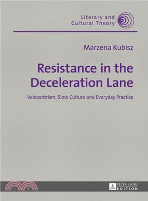 Resistance in the Deceleration Lane ― Velocentrism, Slow Culture and Everyday Practice