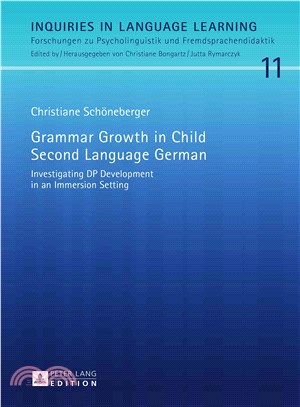 Grammar growth in child second language German : investigating DP development in an immersion setting /
