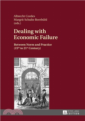Dealing With Economic Failure ― Between Norm and Practice 15th to 21st Century