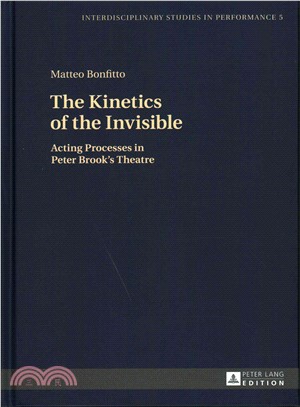 The Kinetics of the Invisible ─ Acting Processes in Peter Brook's Theatre