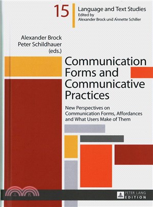 Communication Forms and Communicative Practices ─ New Perspectives on Communication Forms, Affordances and What Users Make of Them