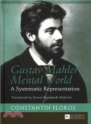 Gustav Mahler Mental World ─ A Systematic Representation