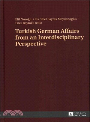 Turkish German Affairs from an Interdisciplinary Perspective
