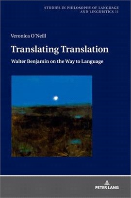 Translating Translation ― Walter Benjamin on the Way to Language