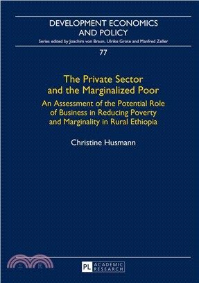 The Private Sector and the Marginalized Poor ─ An Assessment of the Potential Role of Business in Reducing Poverty and Marginality in Rural Ethiopia