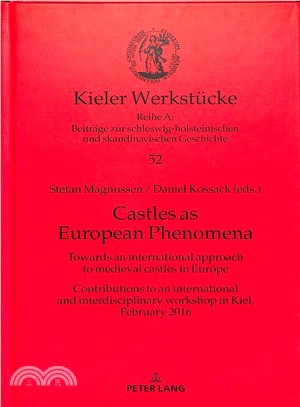 Castles As European Phenomena ― Towards an International Approach to Medieval Castles in Europe; Contributions to an International and Interdisciplinary Workshop in Kiel, February 20