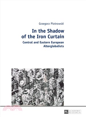 In the Shadow of the Iron Curtain ─ Central and Eastern European Alterglobalists