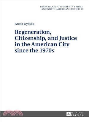 Regeneration, Citizenship, and Justice in the American City Since the 1970s